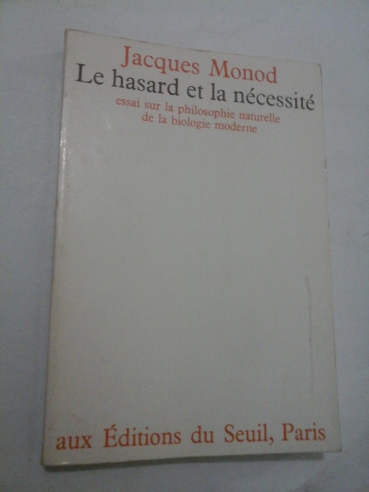LE HASARD ET LA NECESSITE - Jacques Monod