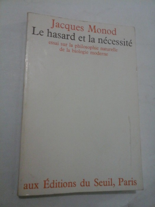 LE HASARD ET LA NECESSITE - Jacques Monod