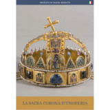 A magyar Szent Korona (olasz nyelven) - La Sacra Corona d&#039;Ungheria - Moravetz Orsolya