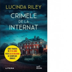 Crimele de la internat - Lucinda Riley, Dana‑Ligia Ilin