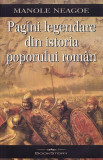 Pagini legendare din istoria poporului rom&acirc;n - Paperback brosat - Manole Neagoe - Bookstory