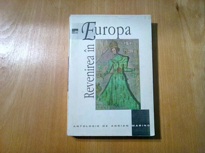REVENIREA IN EUROPA * Antologie - Adrian Marino (autograf) -1996, 448 p. foto