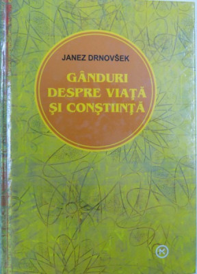 GANDURI DESPRE VIATA SI CONSTIINTA de JANEZ DRNOVSEK , 2008 foto