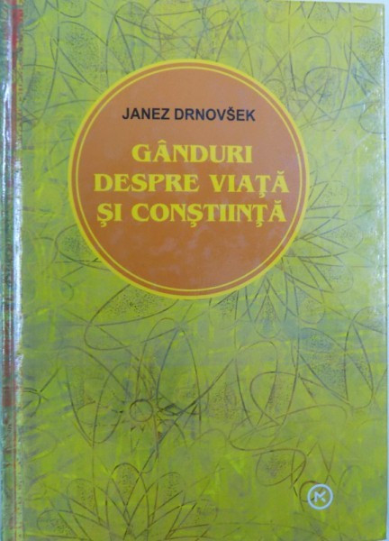 GANDURI DESPRE VIATA SI CONSTIINTA de JANEZ DRNOVSEK , 2008