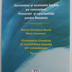 SOCIETATEA SI ECONOMIA BAZATE PE CUNOASTERE - PROVOCARI SI OPORTUNITATI PENTRU ROMANIA , VOLUMUL II : ECONOMIA CREATIVA SI SOCIETATEA BAZATA PE CUNOAS