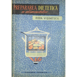Roda Vișinescu - Prepararea dietetică a alimentelor (editia 1964)