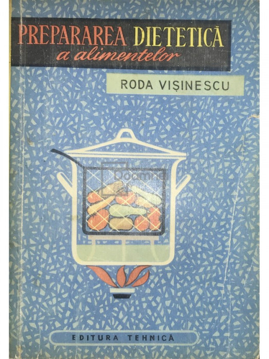 Roda Vișinescu - Prepararea dietetică a alimentelor (editia 1964)