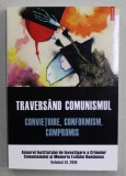 TRAVERSAND COMUNISMUL - CONVIETUIRE , CONFORMISM , COMPROMIS . coordonatori LUCIAN VASILE ...ALINA URS , 2016
