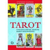 Intuit&iacute;v tarot - &Uacute;tmutat&oacute; a k&aacute;rty&aacute;k szem&eacute;lyre szabott &eacute;rtelmez&eacute;s&eacute;hez - Stefanie Caponi