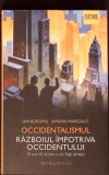 OCCIDENTALISMUL. RAZBOIUL IMPOTRIVA OCCIDENTULUI. O SCURTA ISTORIE A URII FATA DE VEST-IAN BURUMA, AVISHAI -276840