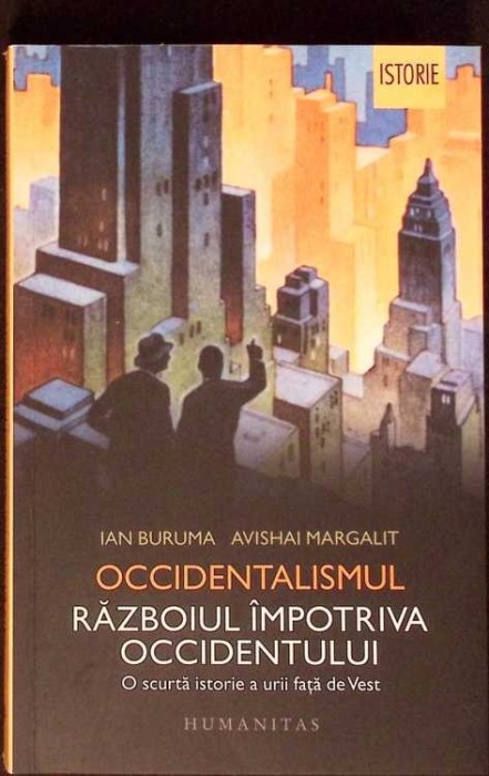 OCCIDENTALISMUL. RAZBOIUL IMPOTRIVA OCCIDENTULUI. O SCURTA ISTORIE A URII FATA DE VEST-IAN BURUMA, AVISHAI -276840