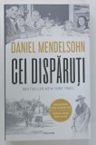 CEI DISPARUTI de DANIEL MENDELSOHN , IN CAUTAREA A SASE DINTRE CEI SASE MILIOANE , 2021