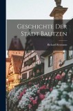 Geschichte Der Stadt Bautzen