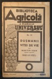 viticultura 1944 DUSMANII VITEI de VIE &ndash; Marin Ioan, 36 pag ilustrata. Biblioteca AGRICOLA a Ziarului UNIVERSUL Stare uzata