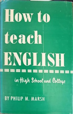 HOW TO TEACH ENGLISH IN HIGH SCHOOL AND COLLEGE-PHILIP M. MARSH-243840 foto