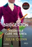 Bridgerton, vol. 2. Vicontele care ma iubea. Povestea lui Anthony &ndash; Julia Quinn