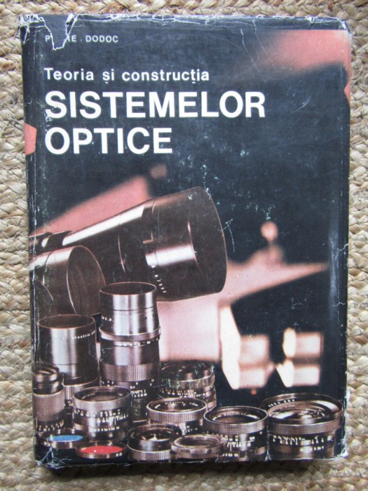 TEORIA SI CONSTRUCTIA SISTEMELOR OPTICE - PETRE DODOC