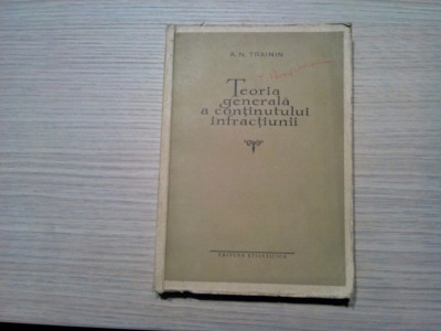 TEORIA GENERALA A CONTINUTULUI INFRACTIUNII - A. N. Trainin -1959, 342 p. foto