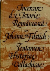 Johann Filstich - &Icirc;ncercare de istorie rom&acirc;nească ( editie bilingva )