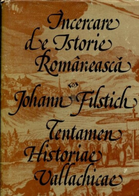 Johann Filstich - &amp;Icirc;ncercare de istorie rom&amp;acirc;nească ( editie bilingva ) foto