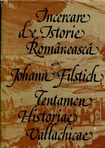 Johann Filstich - &Icirc;ncercare de istorie rom&acirc;nească ( editie bilingva )