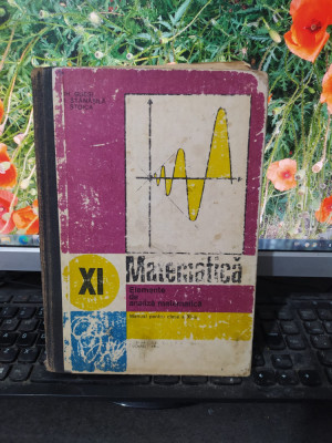 Elemente de analiză matematică, manual clasa XI Gussi Stănășilă Stoica 1982, 001 foto
