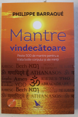 MANTRE VINDECATOARE , PESTE 500 DE MANTRE PENTRU A TRATA BOLILE CORPULUI SI ALE MINTII de PHILIPPE BARRAQUE , 2019 *NU CONTINE CD foto