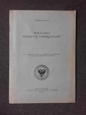 NICOLAS IORGA, HISTRORIEN DE L&amp;#039;EMPIRE BYZANTIN - GHEORGHE CRONT (TEXT IN LIMBA FRANCEZA) foto