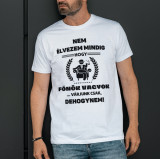 Tricou personalizat &quot;Nem &eacute;lvezem mindig...&quot;, Simple