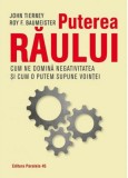 Puterea raului | John Tierney, Roy F. Baumeister, Paralela 45