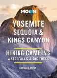 Moon Yosemite, Sequoia &amp; Kings Canyon: Hiking, Camping, Waterfalls &amp; Big Trees