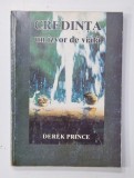 CREDINTA , UN IZVOR DE VIATA de DEREK PRINCE , 1999 , PREZINTA INSEMNARI SI SUBLINIERI *