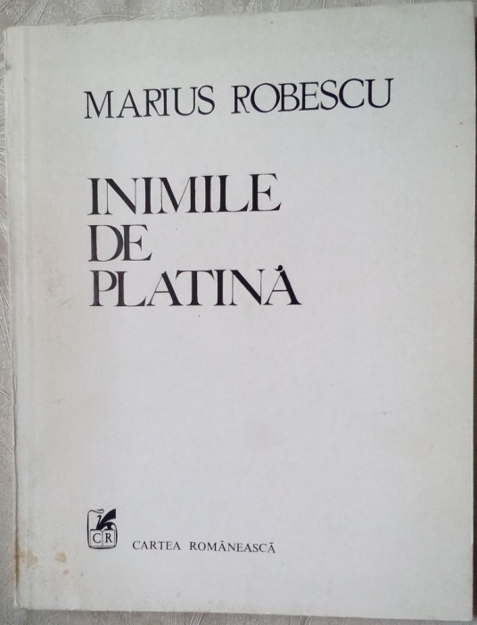 MARIUS ROBESCU - INIMILE DE PLATINA (VERSURI, ultimul volum antum - 1984)
