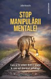 Stop manipularii mentale | Julie Arcoulin