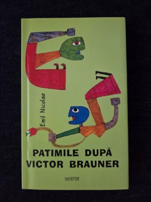 Patimile dupa Victor Brauner &amp;ndash; Emil Nicolae foto