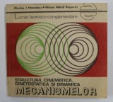 STUCTURA , CINEMATICA , CINETOSTATICA SI DINAMICA MECANISMELOR - LUCRARI TEORETICE COMPLEMENTARE de NICOLAE I. MANOLESCU ...MIRCEA MIHAIL POPOVICI , 1