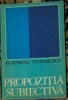 E. Teodorescu - Propoziția Subiectivă - Eseu, Critică Literară, Limba Rom&acirc;nă/Engleză, Diverse Dimensiuni, Stare Buna