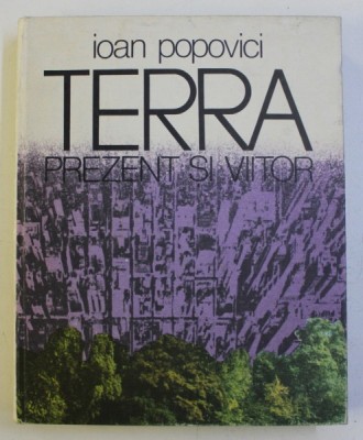 TERRA PREZENT SI VIITOR de IOAN POPOVICI , 1978 foto
