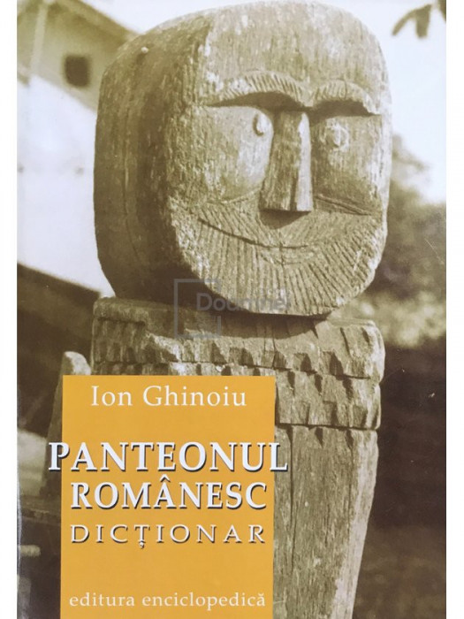 Ion Ghinoiu - Panteonul rom&acirc;nesc - Dicționar (editia 2001)