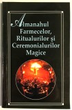 Almanah Farmece, Ritualuri Magice &amp; Ceremoniale, 1997. Carte Spiritualitate, Ezoterism. Editura MPS International, 224 pagini