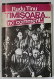 TIMISOARA ...NO COMMENT de RADU TINU , ANII ' 90 , DEDICATIE *