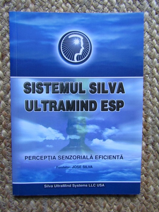 SISTEMUL SILVA ULTRAMIND ESP - PERCEPTIA SENZORIALA EFICIENTA - NOTE DE CURS , fondator JOSE SILVA , 2004