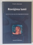REVRAJIREA LUMII SAU DE CE NU MAI VREM SA NE DESPRINDEM DE TELEVIZOR de VIRGILIU GHEORGHE 2006