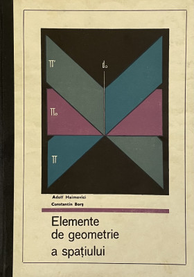 ELEMENTE DE GEOMETRIE A SPATIULUI de ADOLF HAIMOVICI, CONSTANTIN BORS, 1970 foto