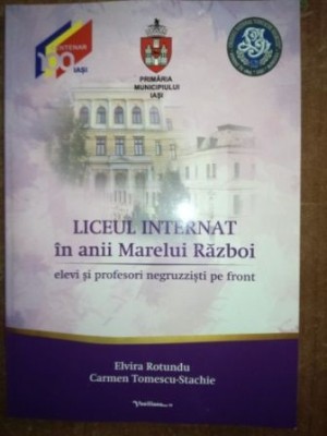 Liceul internat in anii Marelui Razboi- Elvira Rotundu, Carmen Tomescu-Stachie foto