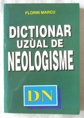 &amp;quot;DICTIONAR UZUAL DE NEOLOGISME&amp;quot;, Florin Marcu, 1997 foto