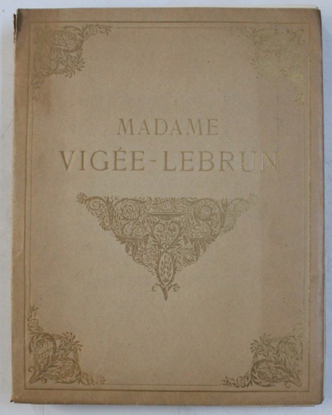 MADAME VIGEE - LEBRUN , PEINTRE DES GRANDES DAMES DU XVIIIe SIECLE par ANDRE BLUM , 1919