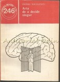 Cumpara ieftin Arta De A Decide Singur - Ovidiu Nicolescu, Stiintifica Enciclopedica, 1985, Romana