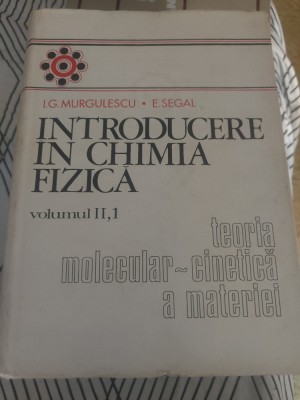 I. G. Murgulescu - Introducere &amp;icirc;n chimia fizică (volumul II, partea 1) foto