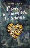 Cineva in orasul asta te iubeste - Corina Ozon - Trei